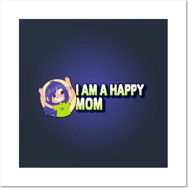 I Am Happy Mom Wall Art by Meoipp